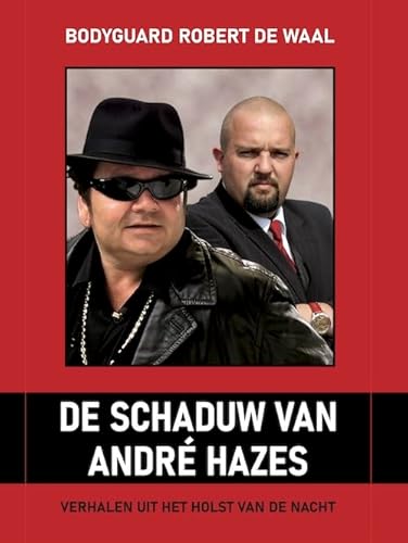 De schaduw van André Hazes: Bodyguard Robert de Waal von De Vrije Uitgevers