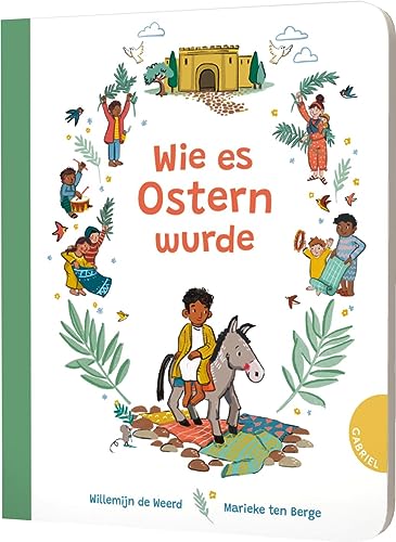 Wie es Ostern wurde: Ostergeschichte für Kinder ab 2 von Gabriel Verlag