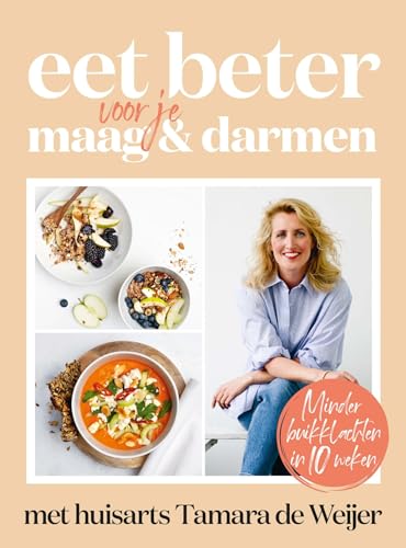 Eet beter voor je maag en darmen met huisarts Tamara de Weijer: met huisarts Tamara de Weijer von Kosmos Uitgevers