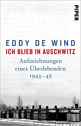 Ich blieb in Auschwitz: Aufzeichnungen eines Überlebenden 1943–45