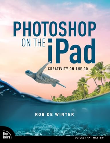 Photoshop on the iPad: Creativity on the Go (Voices That Matter) von New Riders Publishing