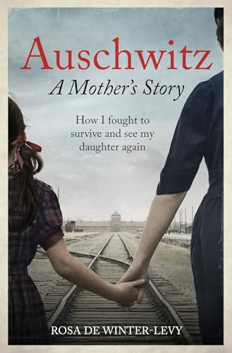 Auschwitz – A Mother's Story: How I fought to survive and see my daughter again von Mobius