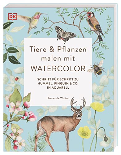 Tiere und Pflanzen malen mit Watercolor: Schritt für Schritt zu Hummel, Pinguin und Co. in Aquarell