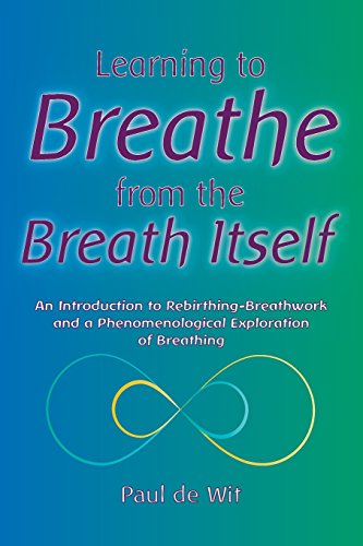Learning to Breathe from the Breath Itself: An Introduction to Rebirthing-Breathwork and a Phenomenological Exploration of Breathing