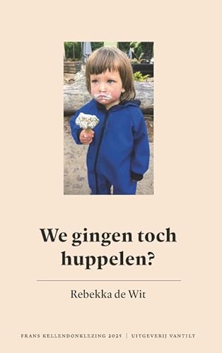 We gingen toch huppelen?: Enkele gedachten over wat oneindig aanbod met ons doet (Frans Kellendonklezing, 2025) von Vantilt