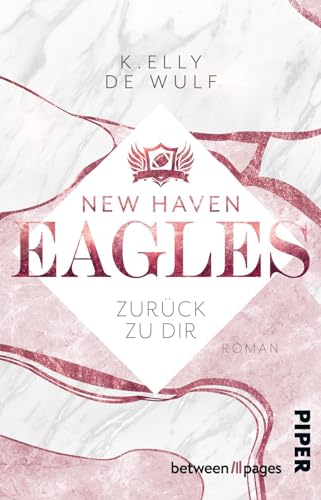 New Haven Eagles – Zurück zu Dir (Sweet Quarterbacks 2): Roman | Berührende Sports-Romance zwischen einem Quarterback und seiner Jugendliebe von Piper Verlag GmbH