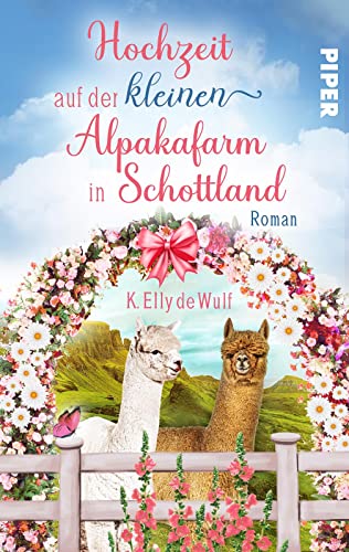 Romantic Skye - Hochzeit auf der kleinen Alpakafarm in Schottland (Skye 3): Roman | Romantischer Second Chance Liebesroman auf der Isle of Skye von Piper Verlag GmbH
