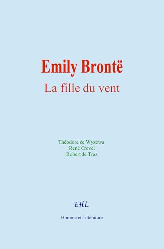 Emily Brontë : La fille du vent von Homme et Littérature