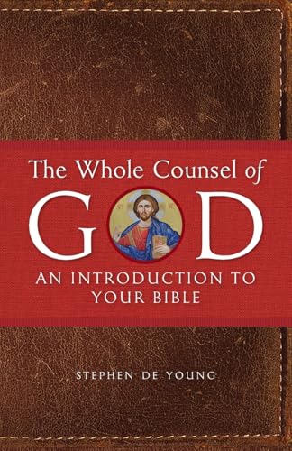 The Whole Counsel of God: An Introduction to Your Bible