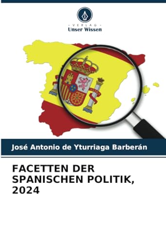 FACETTEN DER SPANISCHEN POLITIK, 2024 von Verlag Unser Wissen