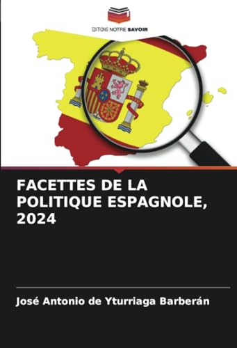 FACETTES DE LA POLITIQUE ESPAGNOLE, 2024 von Editions Notre Savoir