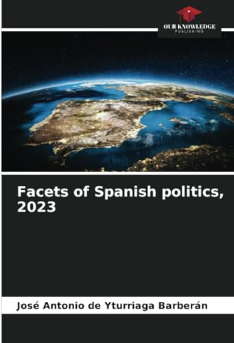 Facets of Spanish politics, 2023: DE von Our Knowledge Publishing