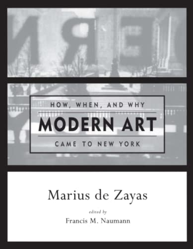 How, When, and Why Modern Art Came to New York (The Graham Foundation/Mit Press Series in Contemporary Architectural discouRse)