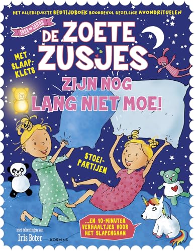 De Zoete Zusjes zijn nog lang niet moe: Slaapklets, stoeipartijen, slaapliedjes en 10-minutenverhaaltjes voor het slapengaan von Kosmos Uitgevers