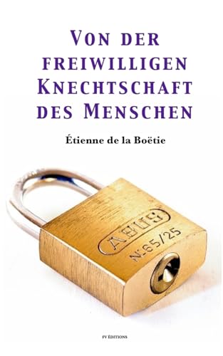 Von der freiwilligen Knechtschaft des Menschen von CREATESPACE