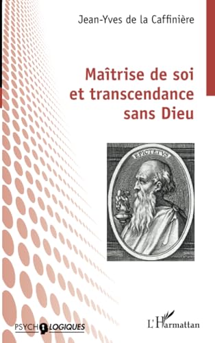 Maîtrise de soi et transcendance sans Dieu von Editions L'Harmattan