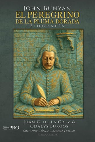EL PEREFRINO DE LA PLUMA DORADA: BIOGRAFÍA DE JOHN BUNYAN von EDITORIAL PROCLAMA (E-PRO)