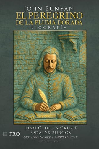 EL PEREGRINO DE LA PLUMA DORADA: BIOGRAFÍA DE JOHN BUNYAN von EDITORIAL PROCLAMA (E-PRO)