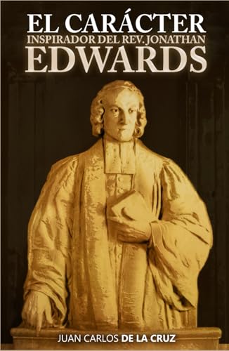El carácter inspirador del Rev. Jonathan Edwards von EDITORIAL PROCLAMA [E-PRO]