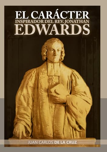 El carácter inspirador del Rev. Jonathan Edwards von EDITORIAL PROCLAMA [E-PRO]