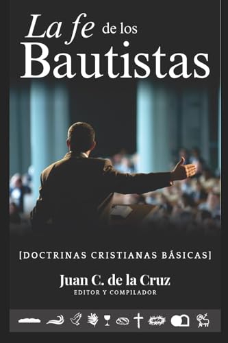 LA FE DE LOS BAUTISTAS: DOCTRINAS CRISTIANAS BÁSICAS von EDITORIAL PROCLAMA (E-PRO)