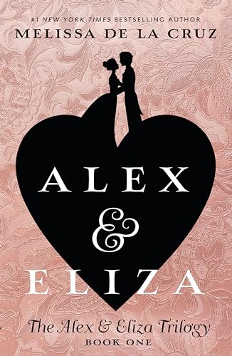 Alex & Eliza: A Love Story (The Alex & Eliza Trilogy, Band 1)