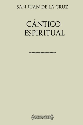 Colección San Juan de la Cruz. Cántico Espiritual von CreateSpace Independent Publishing Platform