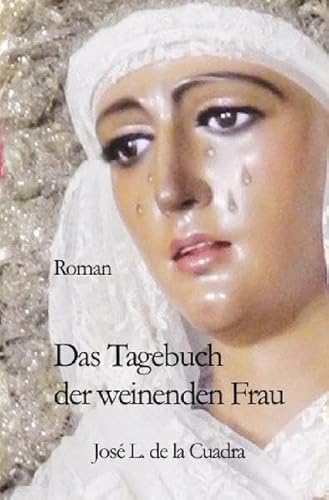 Das Tagebuch der weinenden Frau: Roman