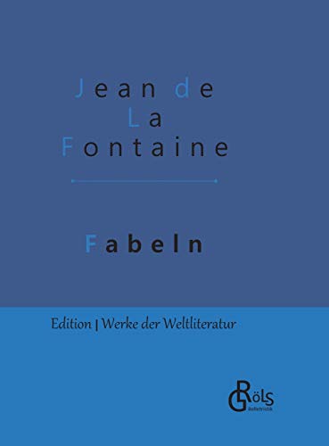 Fabeln: Gebundene Ausgabe (Edition Werke der Weltliteratur - Hardcover) von Grols Verlag