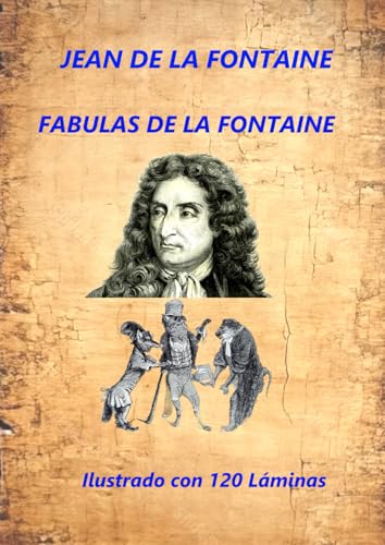 LAS FABULAS DE LA FONTAINE: Ilustrado con 120 Láminas LAS FABULAS DE LA FONTAINE: Ilustrado con 120 Láminas von Independently published