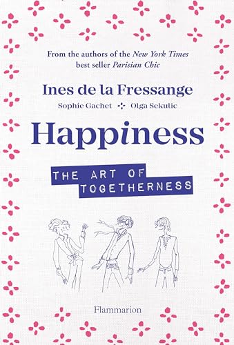 Happiness: The Art of Togetherness von FLAMMARION