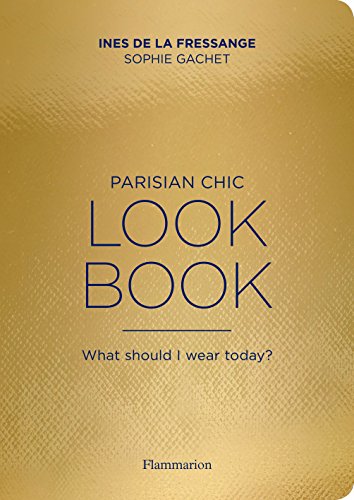Parisian Chic Look Book: What Should I Wear Today? von Thames & Hudson