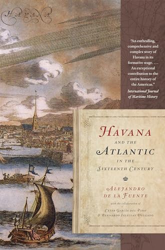Havana and the Atlantic in the Sixteenth Century: Envisioning Cuba von University of North Carolina Press