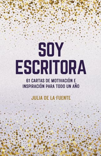 Soy escritora: 61 cartas de motivación e inspiración para todo un año von Independently published