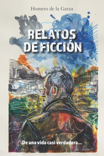 Relatos de ficción: De una vida casi verdadera... von Editorial Letra Minuscula
