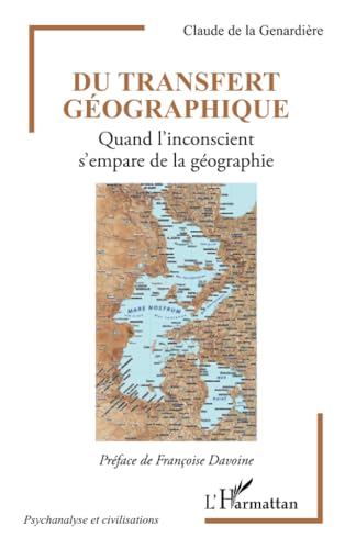 Du transfert géographique: Quand l'inconscient s'empare de la géographie von Editions L'Harmattan