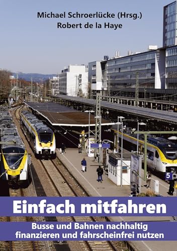 Einfach mitfahren: Busse und Bahnen nachhaltig finanzieren und fahrscheinfrei nutzen von tredition