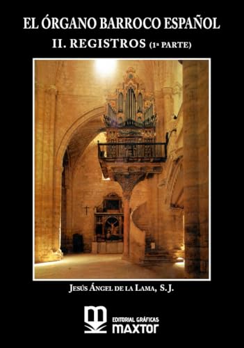 El órgano barroco español. II. Registros (1ª parte) (El órgano barroco español (3T4V)) von Editorial Maxtor