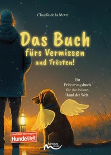 Das Buch fürs Vermissen und Trösten!: Ein Erinnerungsbuch für den besten Hund der Welt. Das Buch fürs Vermissen und Trösten!: Ein Erinnerungsbuch für den besten Hund der Welt.