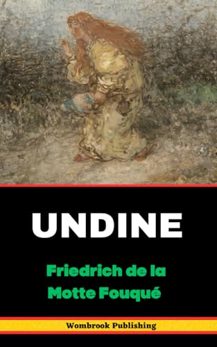 Undine: Love and Destiny in the Elemental Realm von Independently published