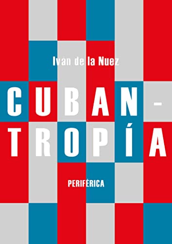 Cubantropía (Pequeños Tratados, Band 16) von EDITORIAL PERIFERICA (UDL)