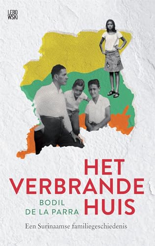 Het verbrande huis: Een Surinaamse familiegeschiedenis