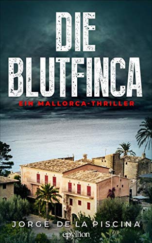 Die Blutfinca: Ein Mallorca-Thriller - (Marc-Renner-Thriller 1)