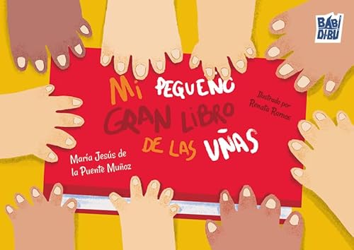 Mi pequeño gran libro de las uñas (LA CASITA ESDRÚJULA, Band 0) von BABIDI-BÚ