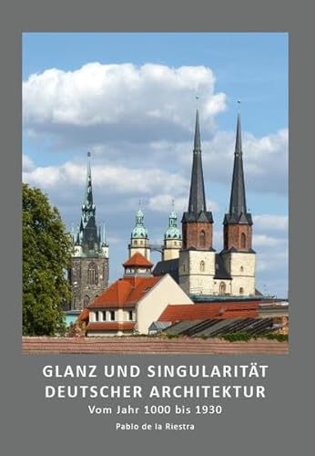 Glanz und Singularität deutscher Architektur: Vom Jahr 1000 bis 1930 von Fink, Josef