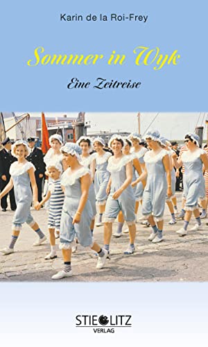 Sommer in Wyk: Eine Zeitreise von Stieglitz-Verlag