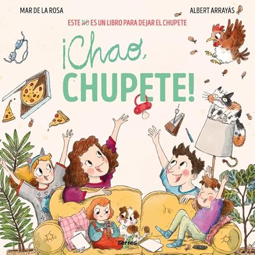 ¡Chao, chupete!: Este (no) es un libro para dejar el chupete (Serres) von Molino