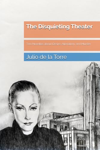 The Disquieting Theater: Two Novellas about Desire, Alienation, and Murder von Independently published