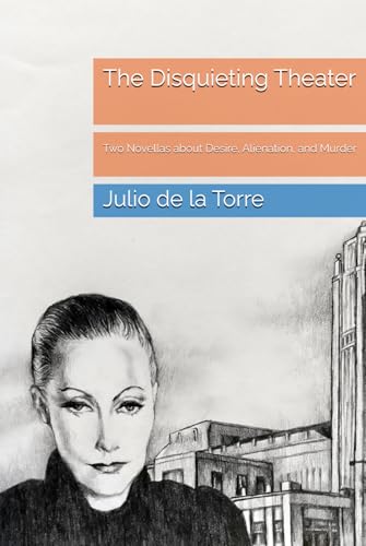 The Disquieting Theater: Two Novellas about Desire, Alienation, and Murder von Independently published