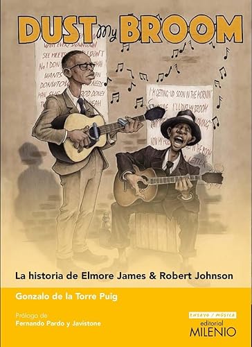 Dust my broom: La historia de Elmore James & Robert Johnson (Ensayo Música, Band 20) von Milenio Publicaciones S.L.